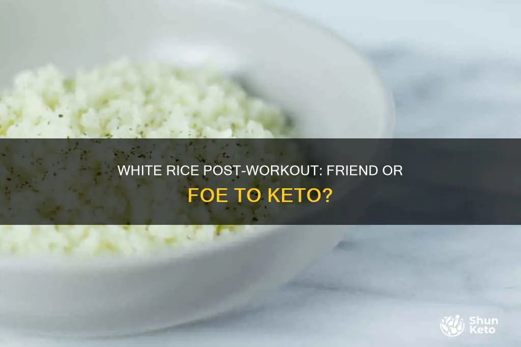 is having white rice post work out in keto okay