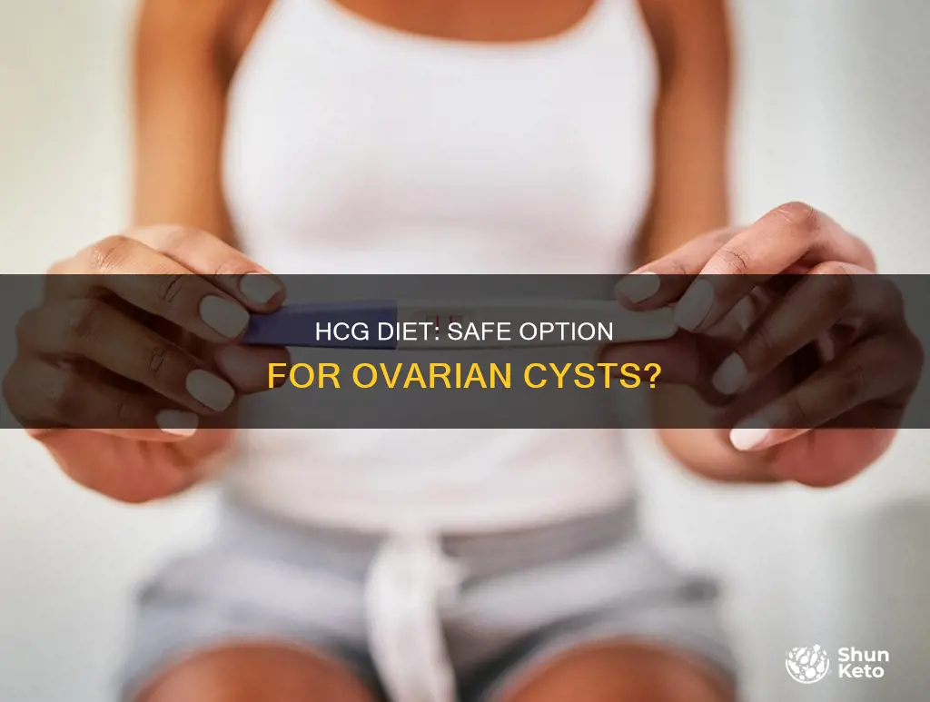 is hcg diet safe for ovarian cysts