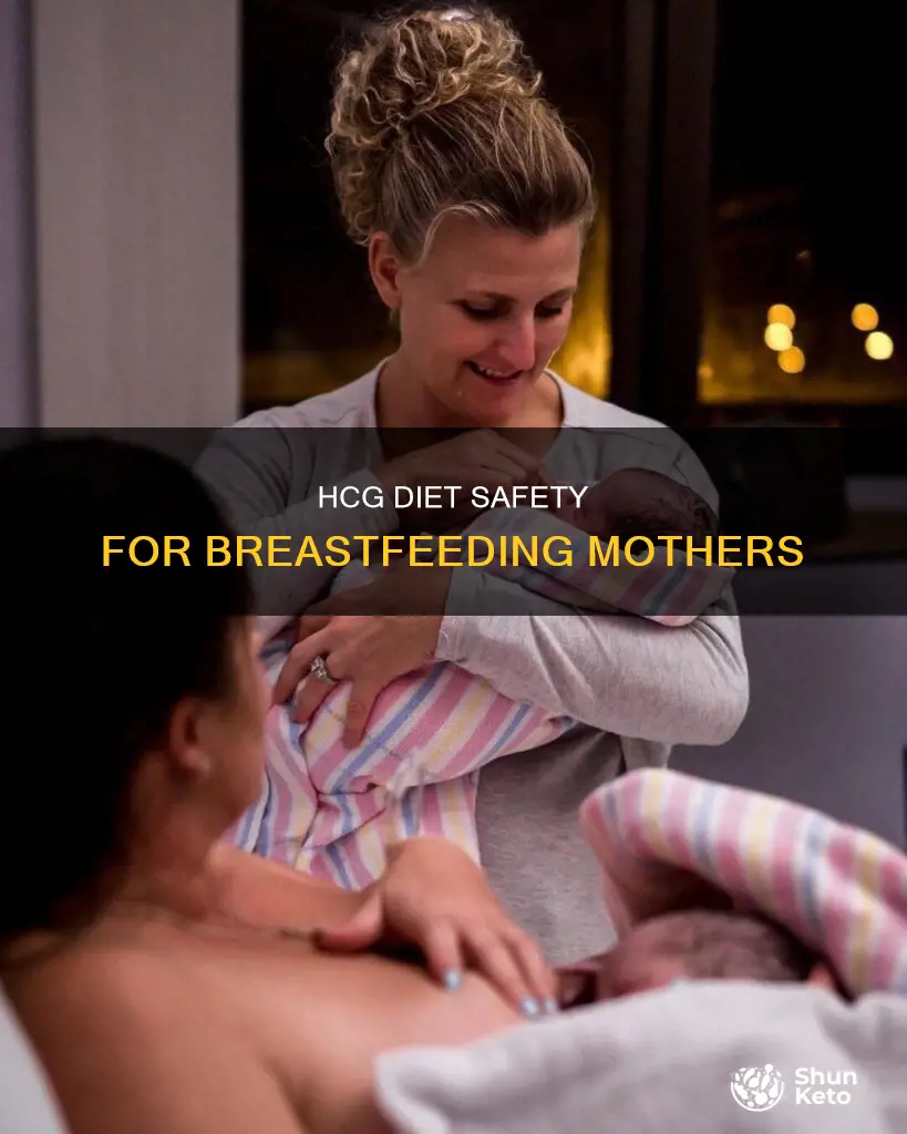 is hcg diet safe while breastfeeding