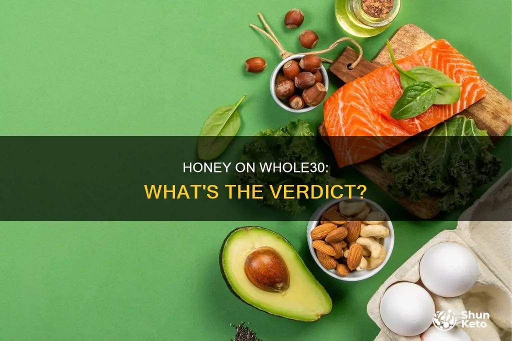 is honey allowed on the whole30 diet