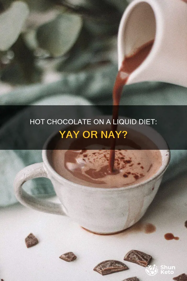 is hot chocolate ok on a liquid diet