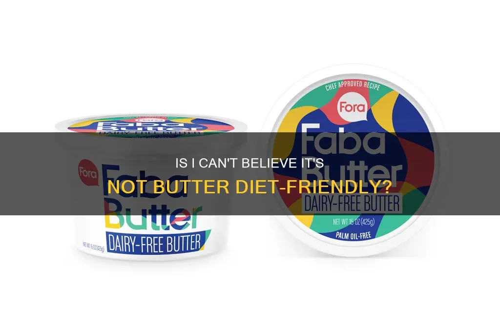 is i cant believe its not butter ok for dieting