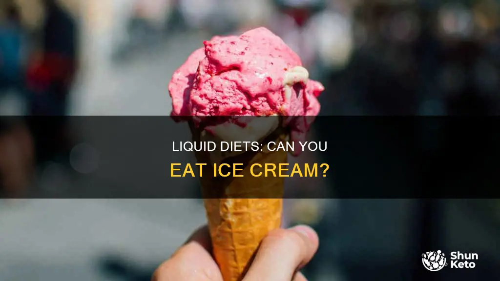 is ice cream allowed on a liquid diet
