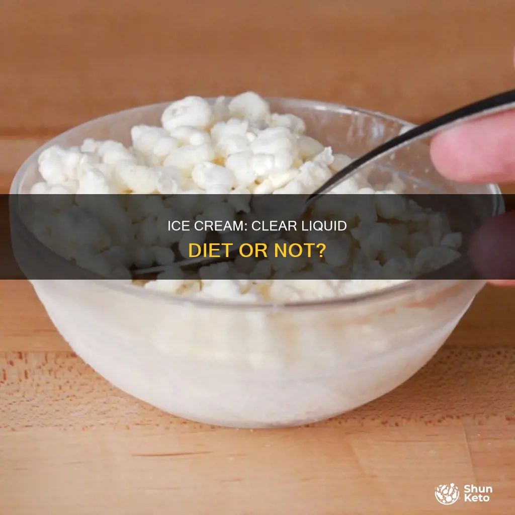 is ice cream considered a clear liquid diet