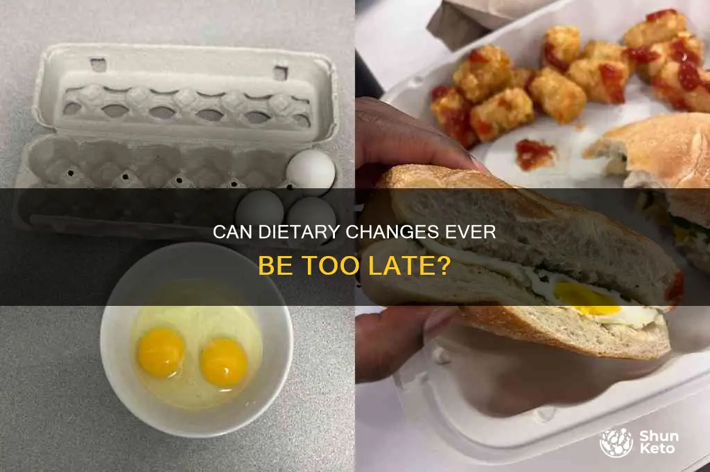 is it ever too late to change your diet