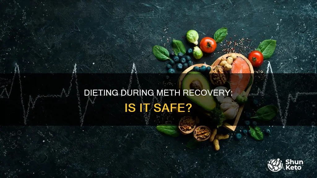 is it ok to diet if im recovering from meth