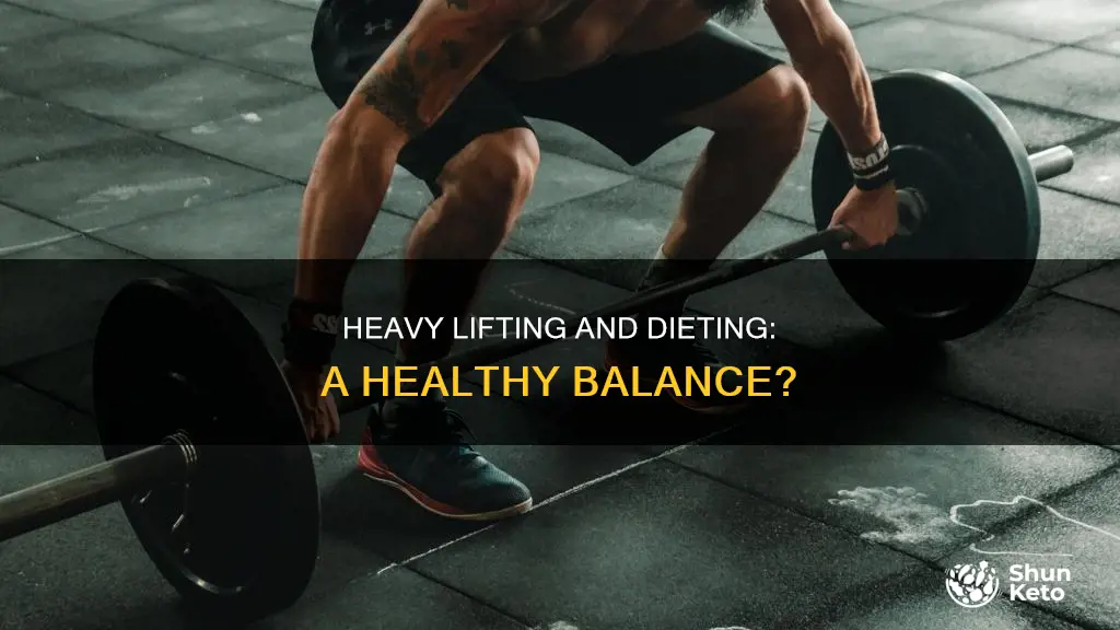 is it ok to diet while heavy weightlifting