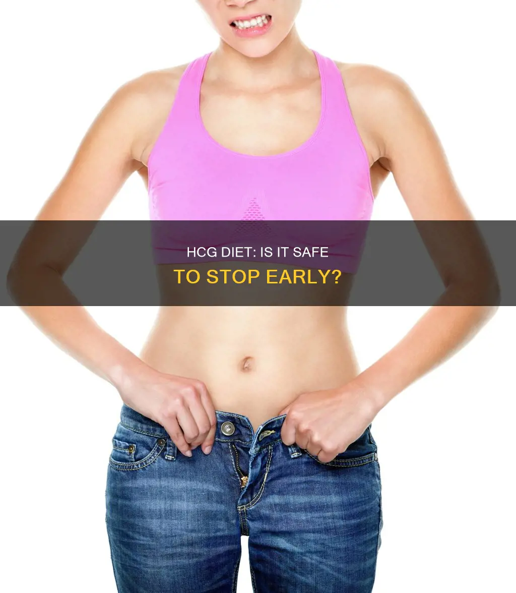 is it ok to stop hcg diet early