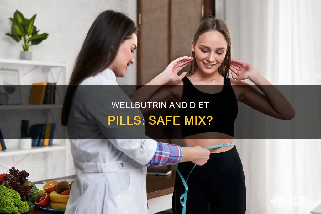 is it ok to take wellbutin with a diet pill