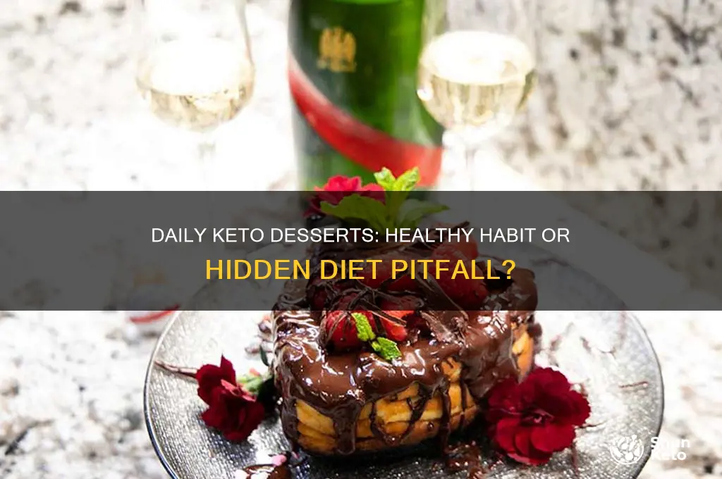 is it okay to eat keto destert every day