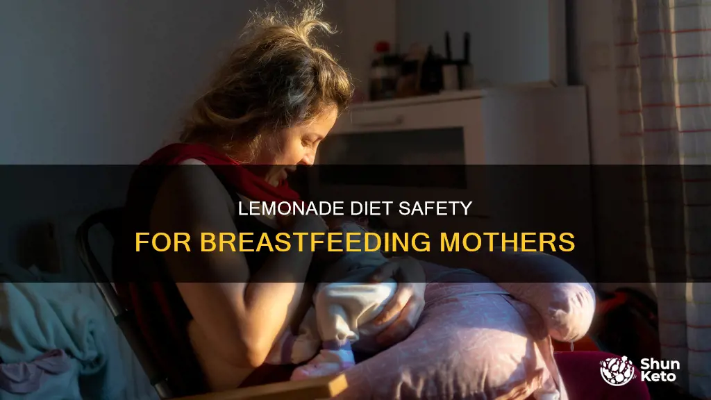 is it safe to do the lemonade diet while breastfeeding