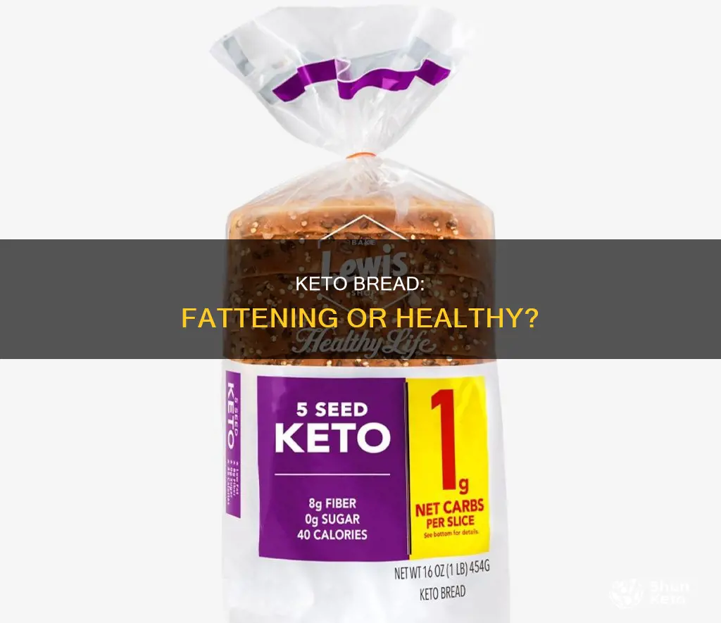 is keto bread fattening