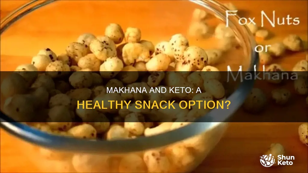 is makhana allowed in keto