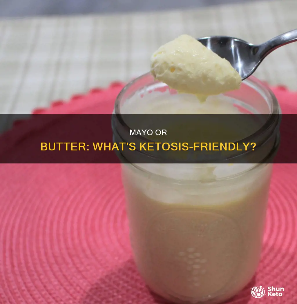 is mayonaise or butter allowed in the ketosis diet