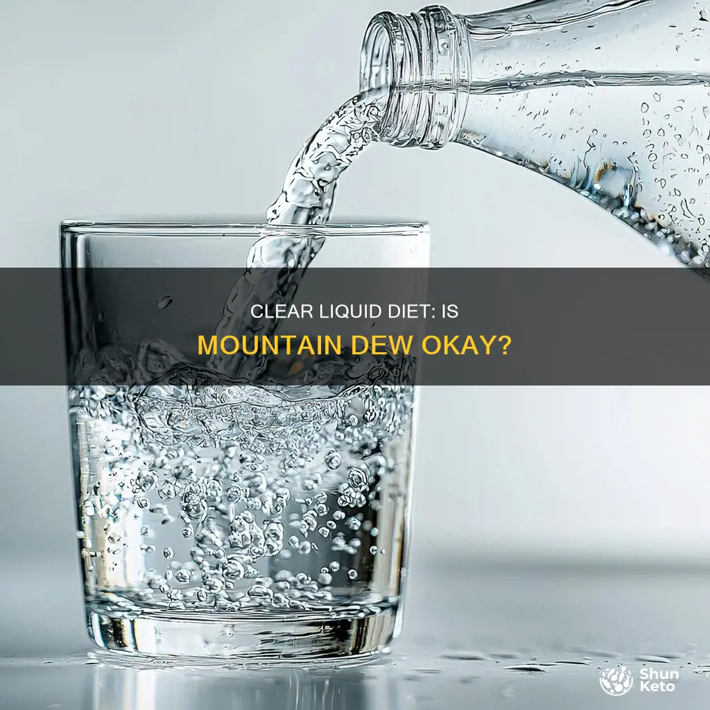 is mountain dew ok for clear liquid diet