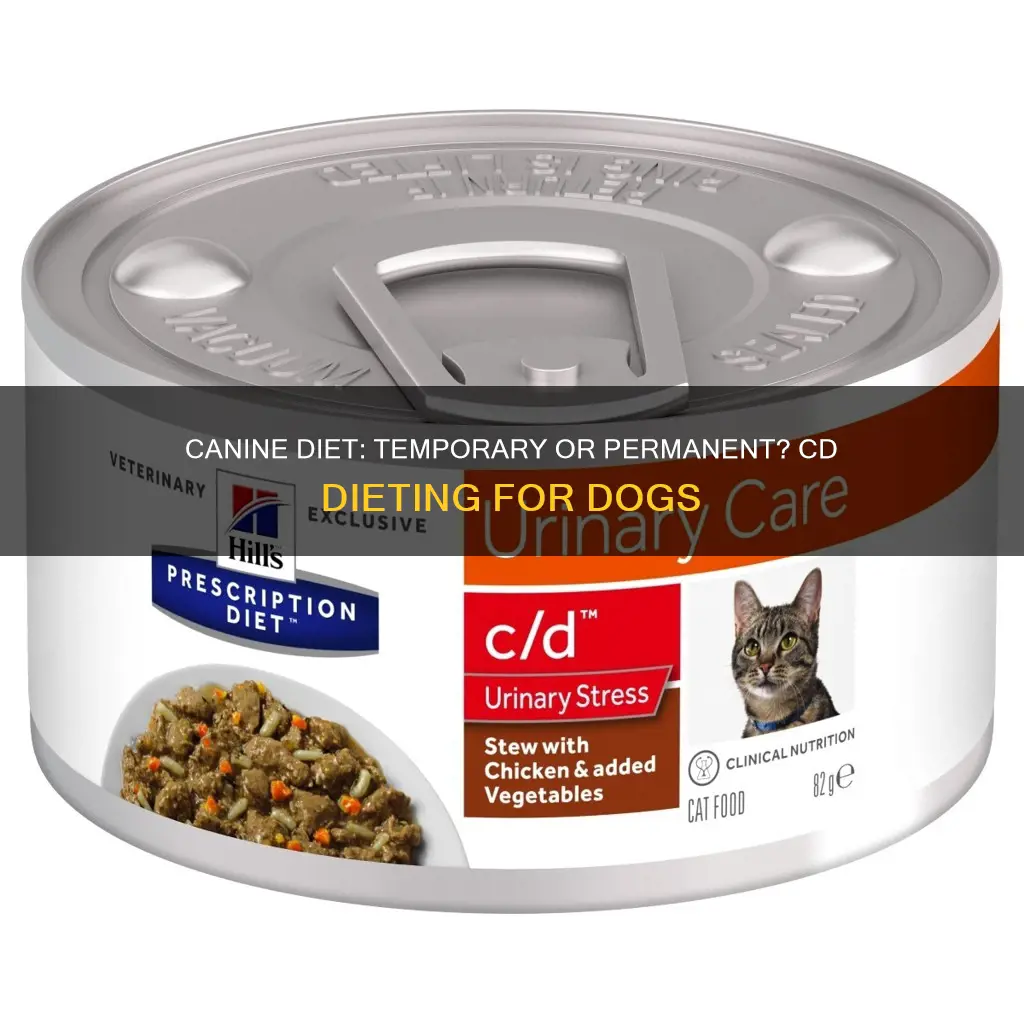 is my dog on c d diet forever