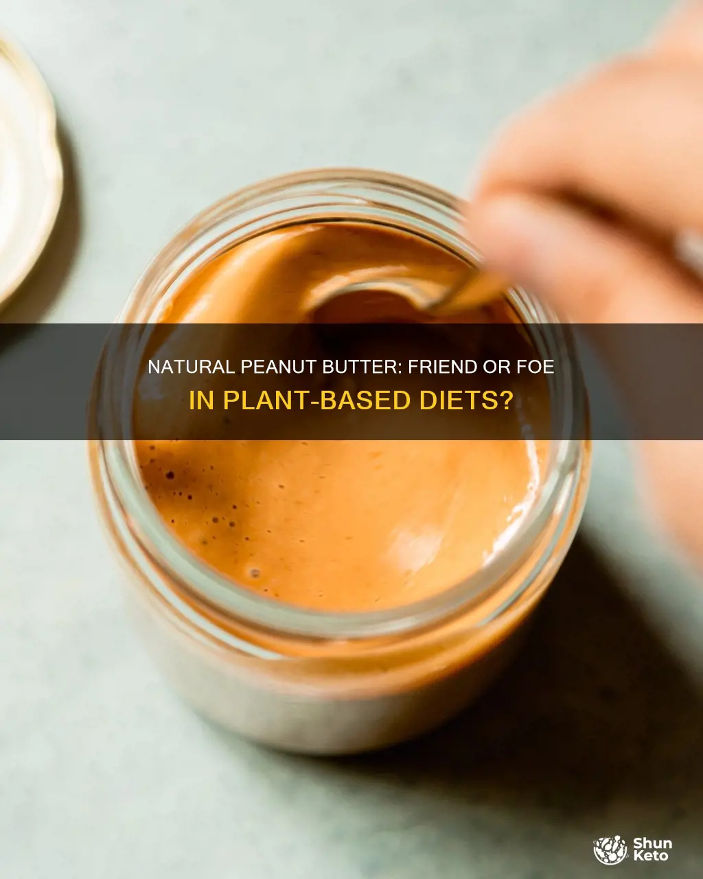 is natural peanut butter ok in a plant based diet