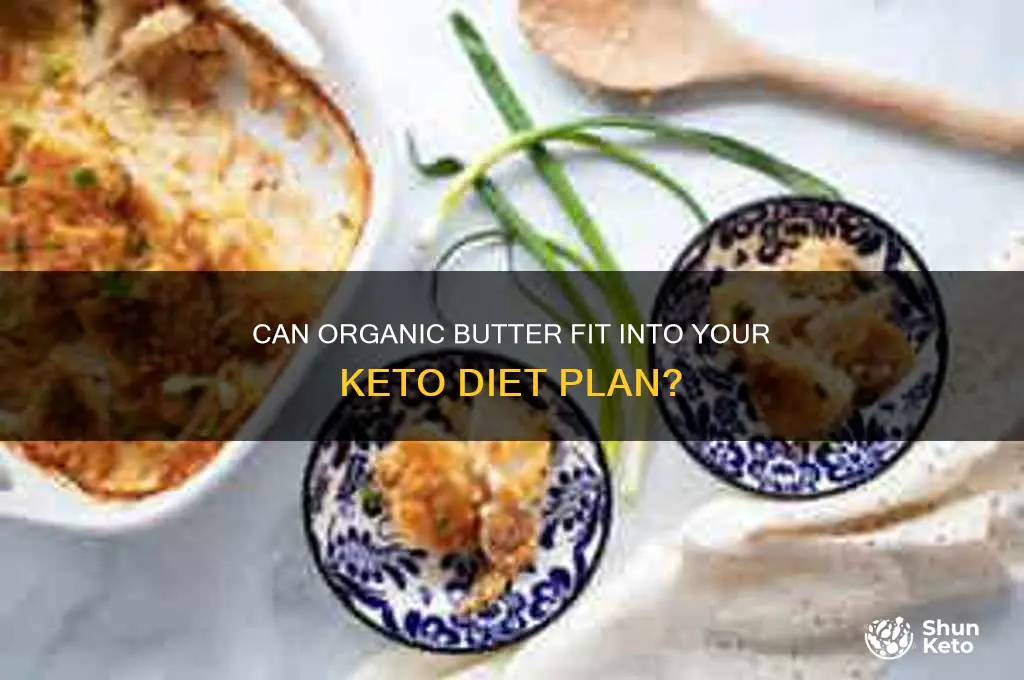 is organic butter be use in keto diet