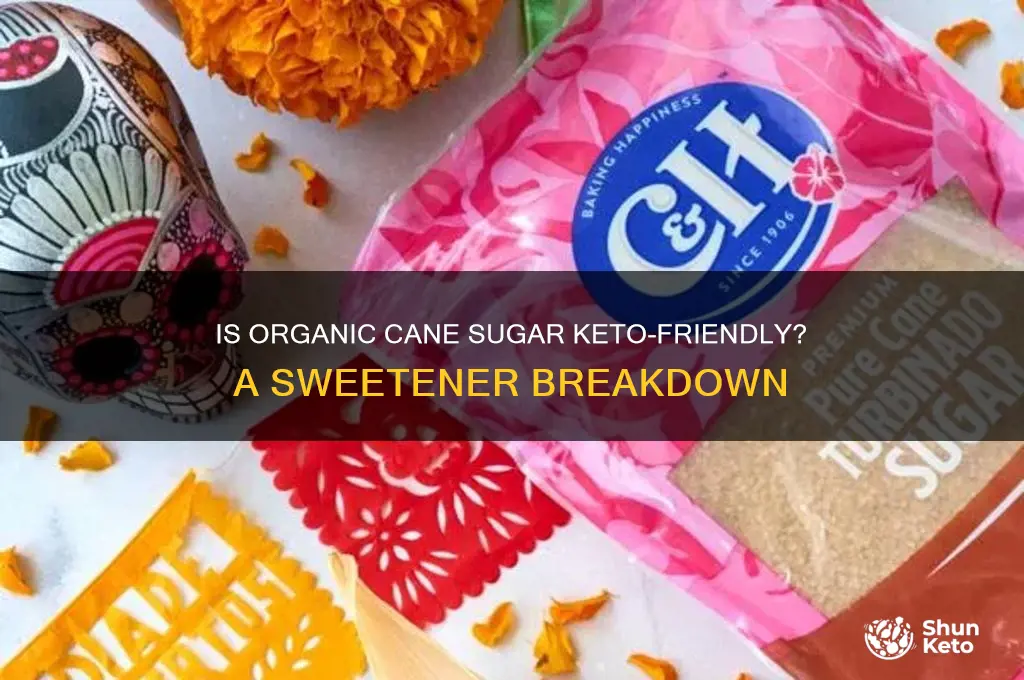is organic cane sugar keto