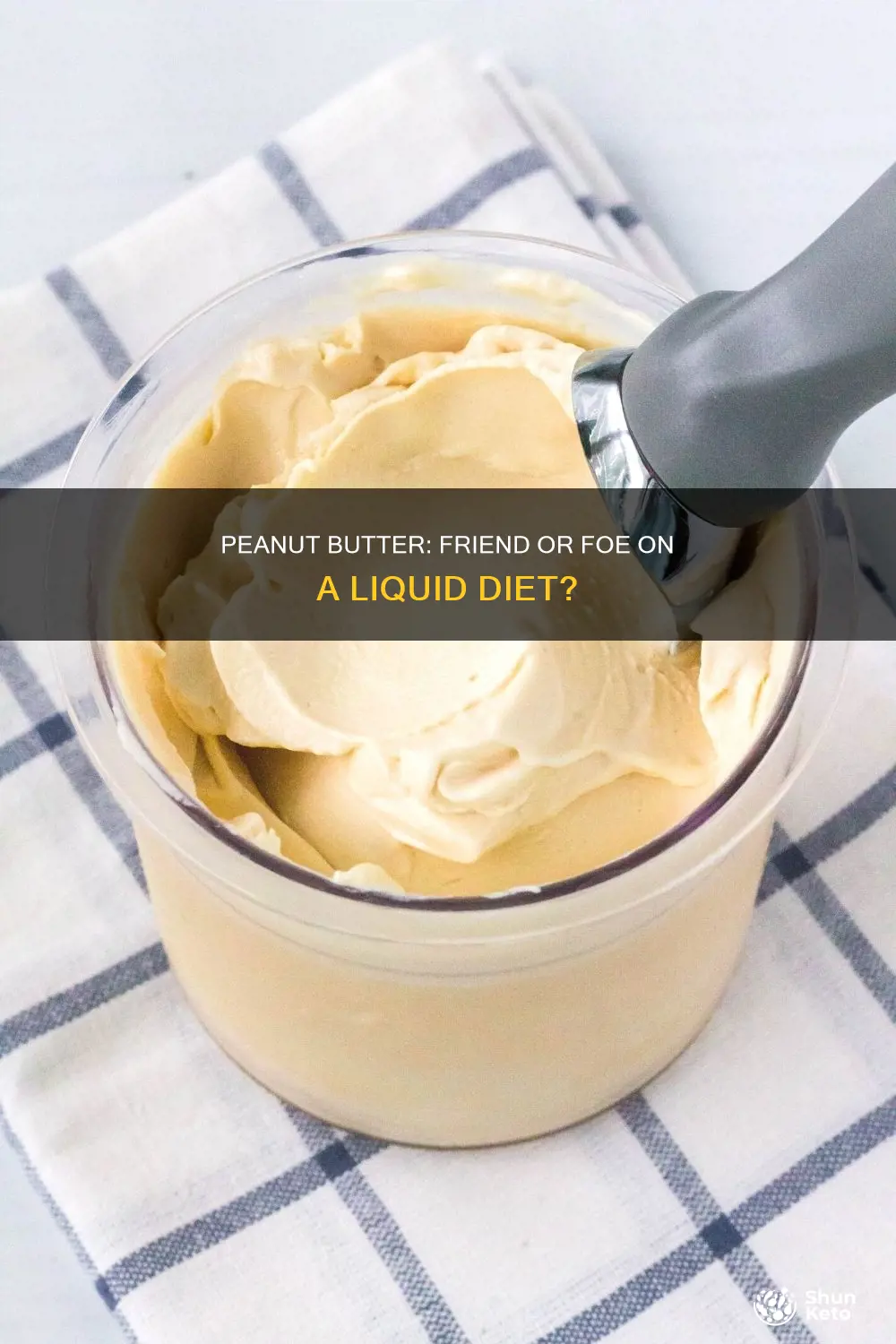 is peanut butter ok on a liquid diet
