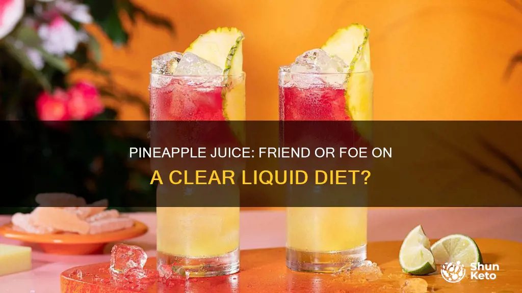 is pineapple juice ok on a clear liquid diet
