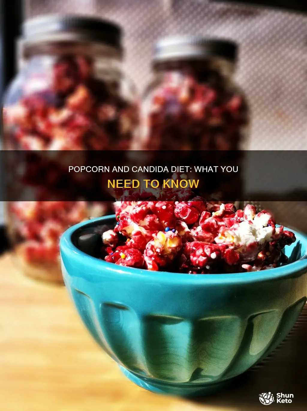 is popcorn ok for candida diet