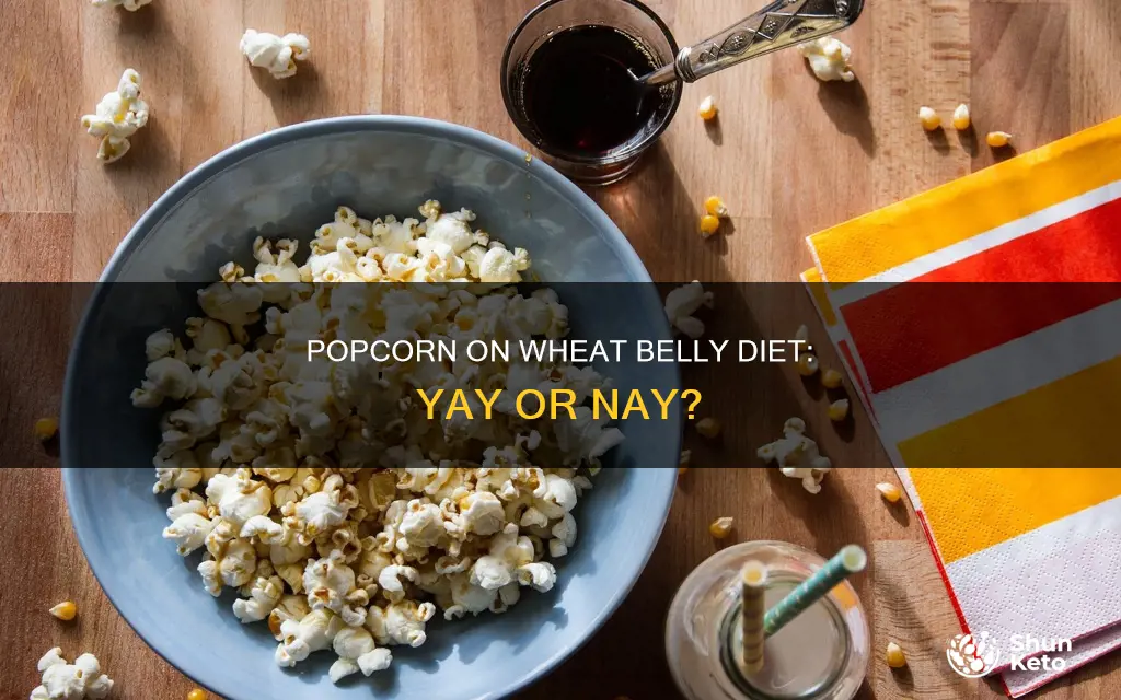 is popcorn ok on wheat belly diet