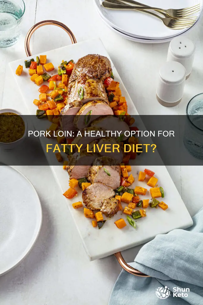 is pork loin ok for fatty liver diet