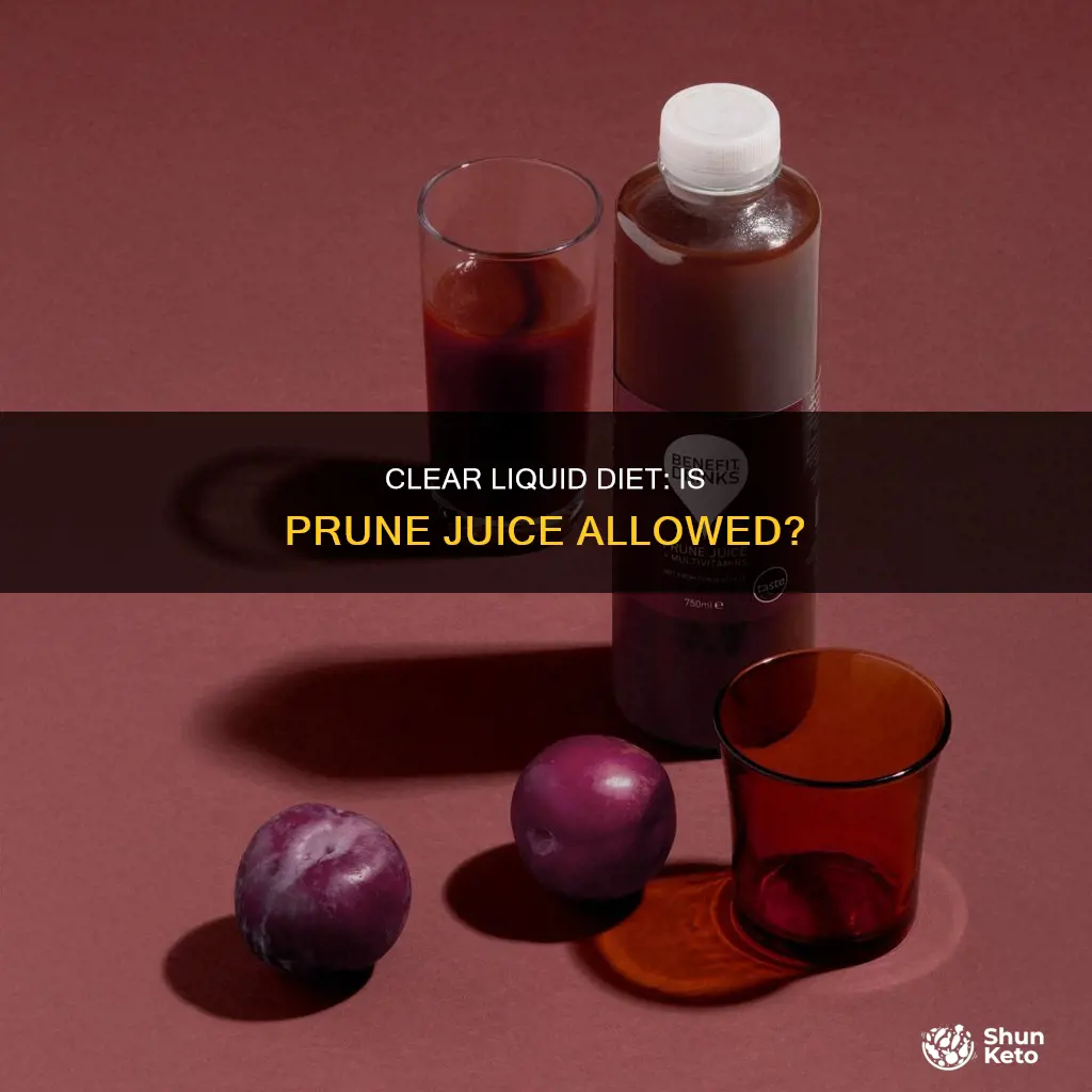 is prune juice allowed on a clear liquid diet