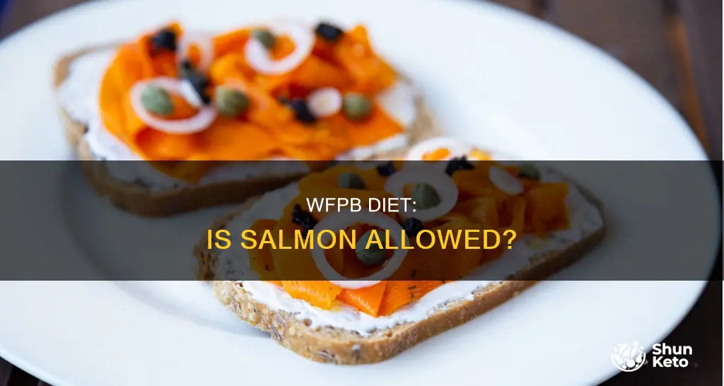 is salmon allowed on a wfpb diet