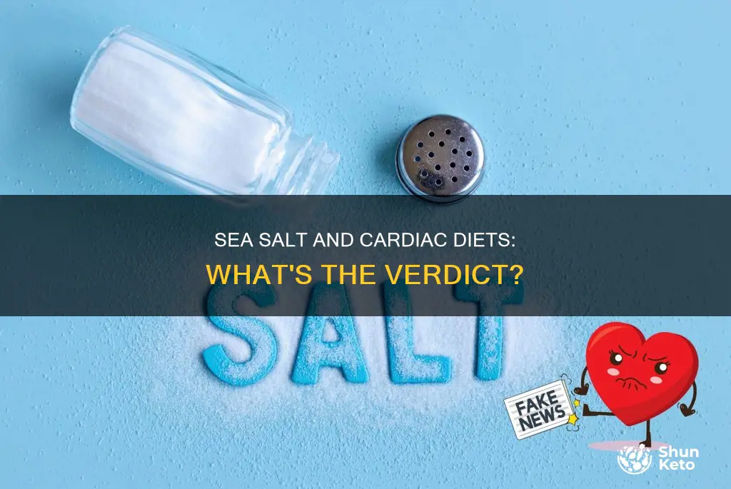 is sea salt ok on a cardiac diet