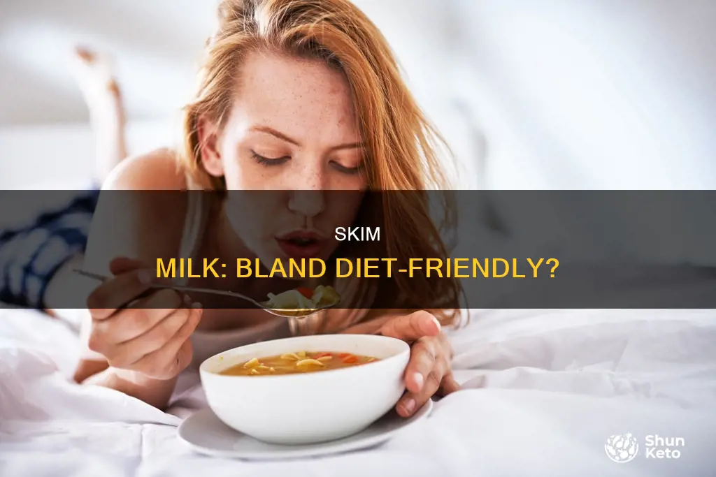 is skim milk ok for bland diet
