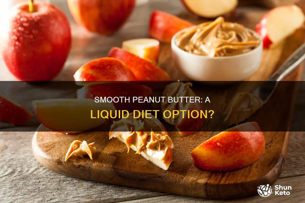 is smooth peanut butter a full liquid diet