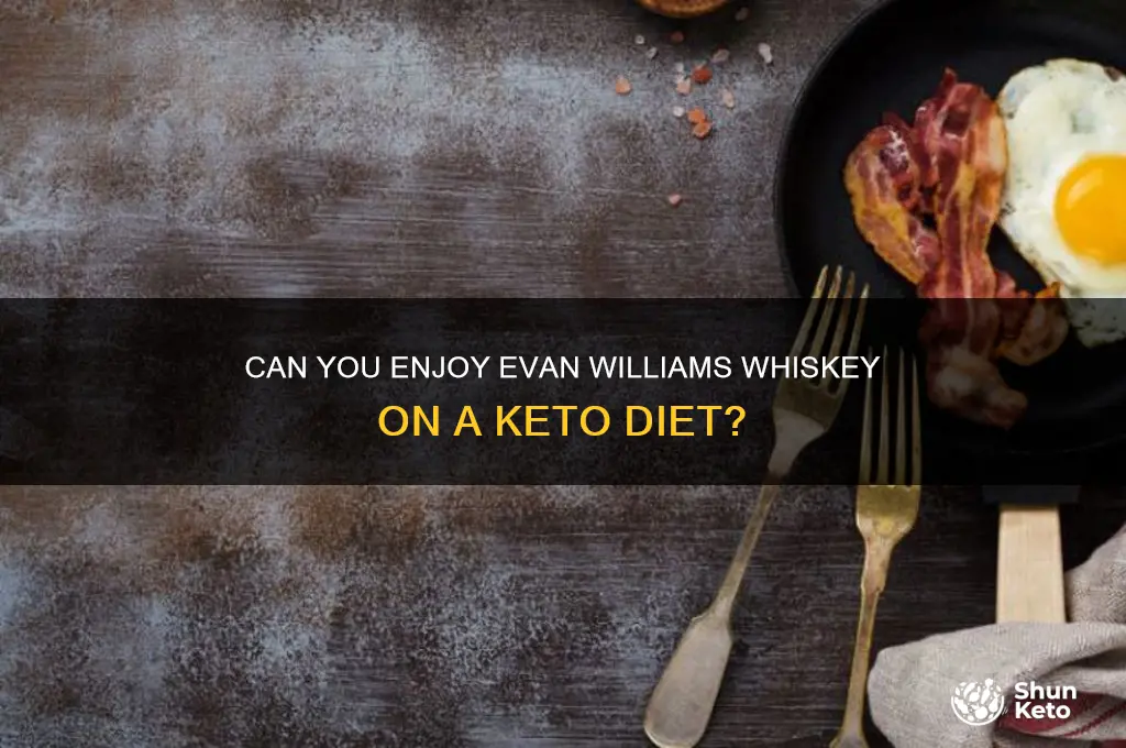 is some evan williams ok while on keto diet
