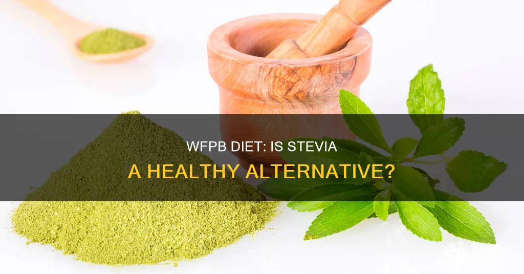 is stevia allowed on wfpb diet