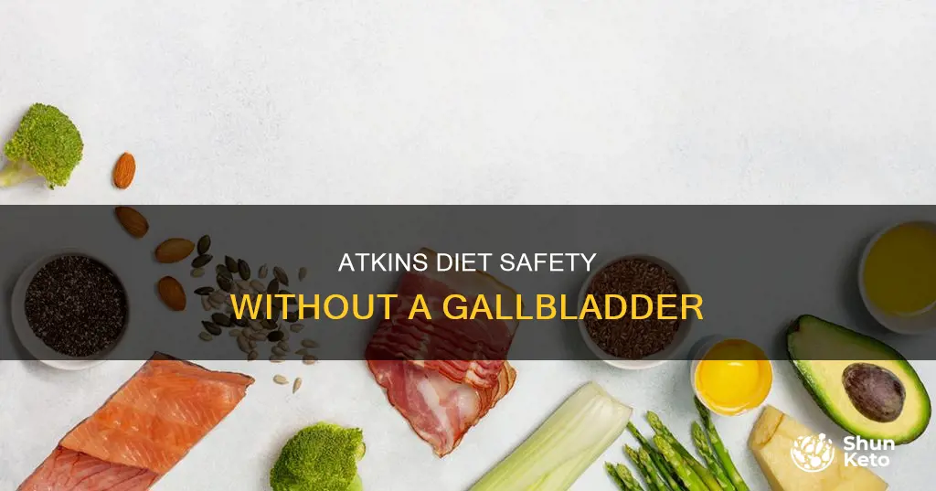 is the atkins diet safe if you have no gallbladder
