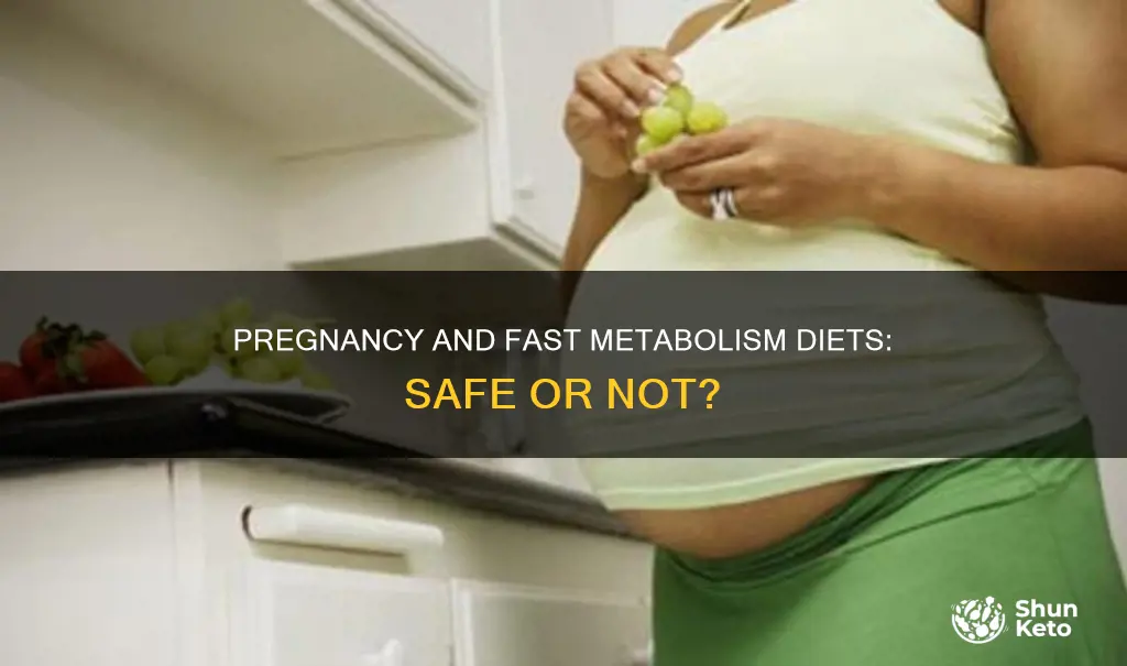 is the fast metabolism diet safe while pregnant