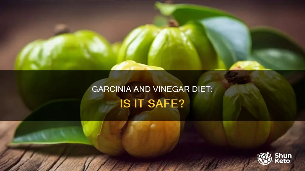 is the garcinia and vinegar diet safe