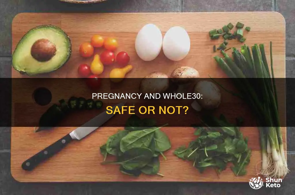 is the whole30 diet safe while pregnant