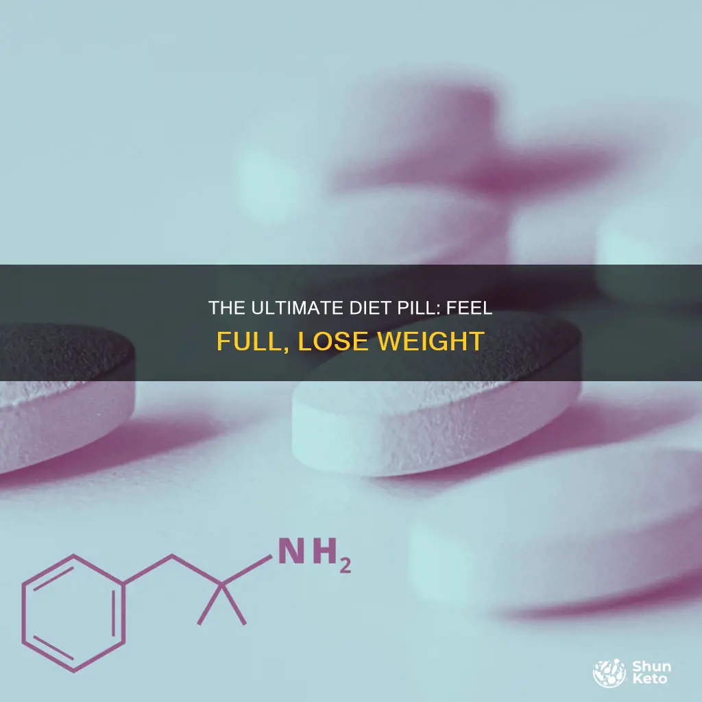is there a diet pill that makes you feel full