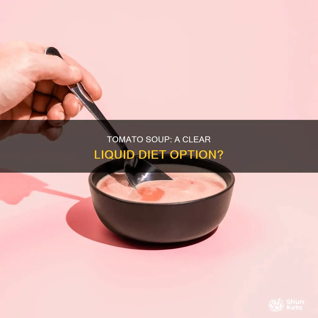 is tomato soup ok for clear liquid diet