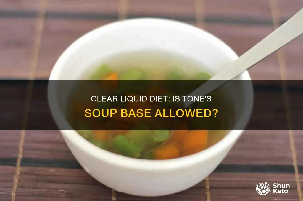 is tones soup base a clear liquid diet
