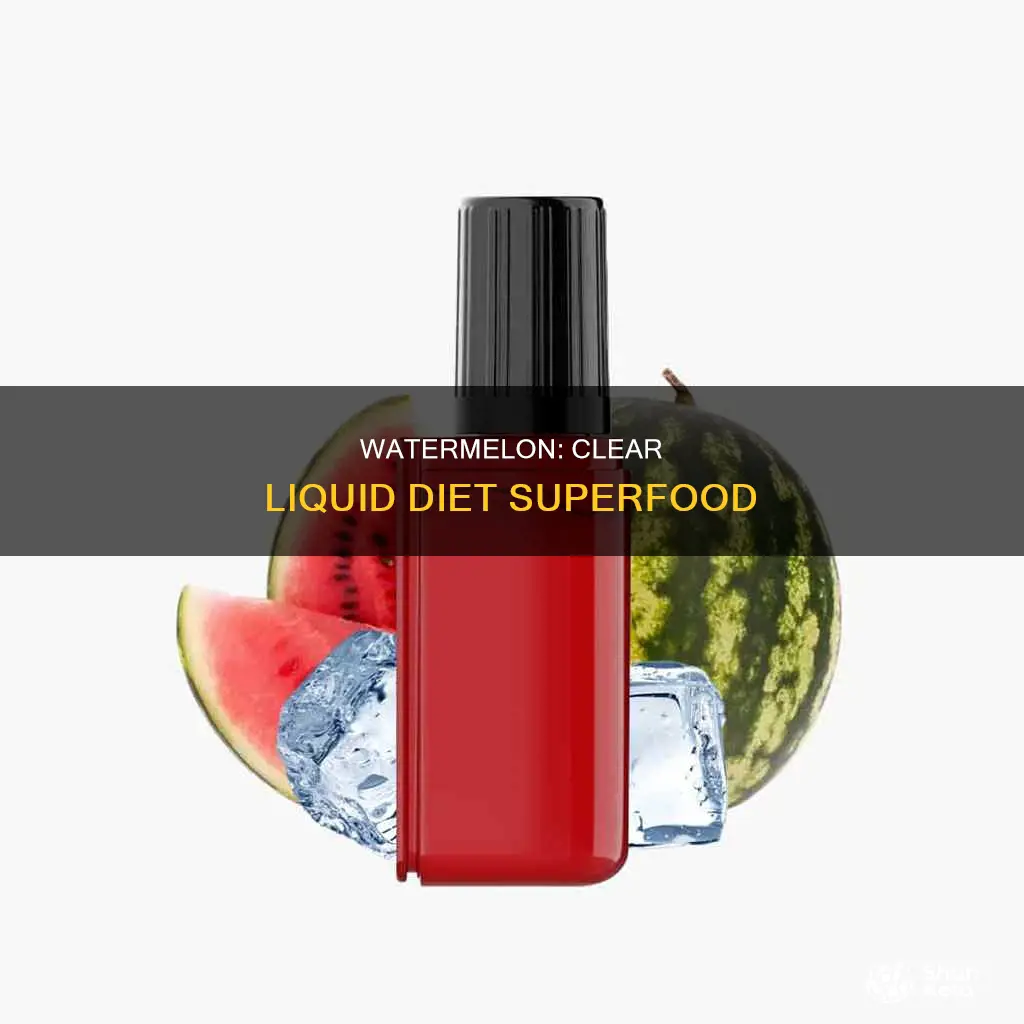 is watermelon clear liquid diet