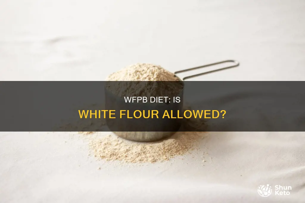 is white flour allowed on a wfpb diet