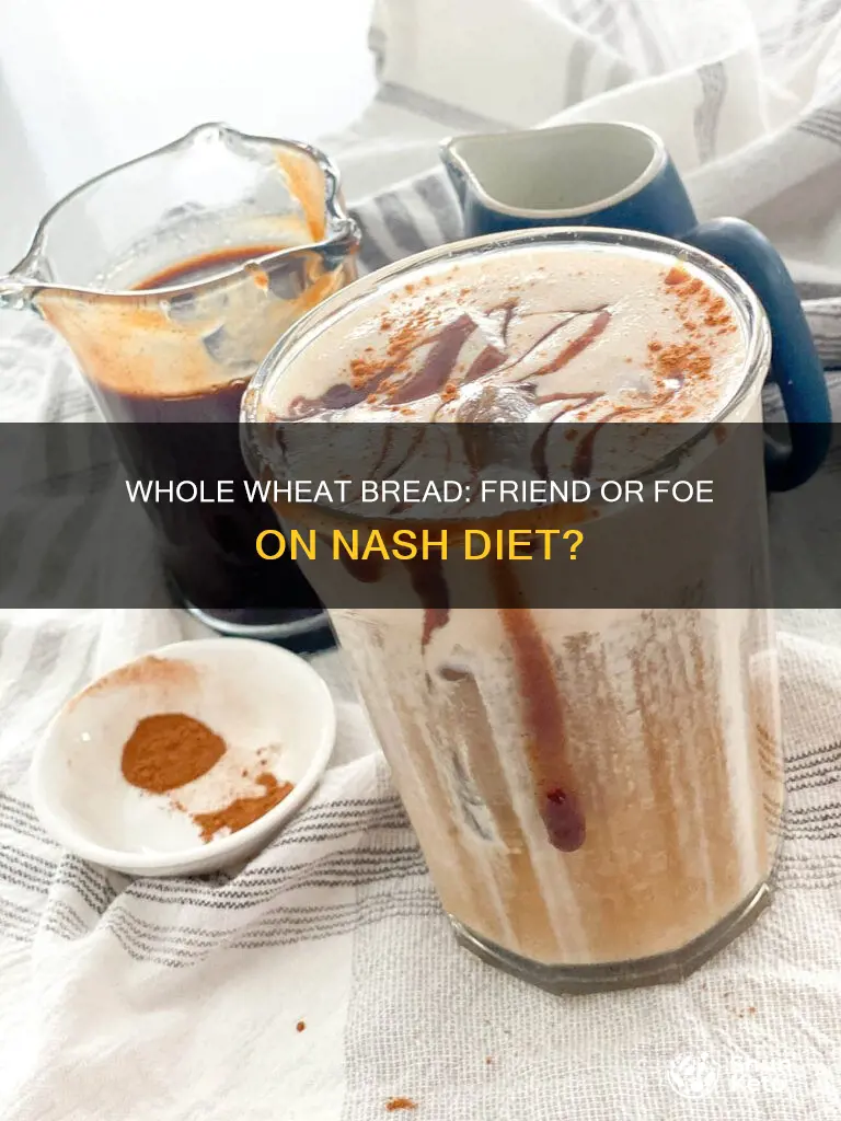 is whole wheat bread ok on nash diet