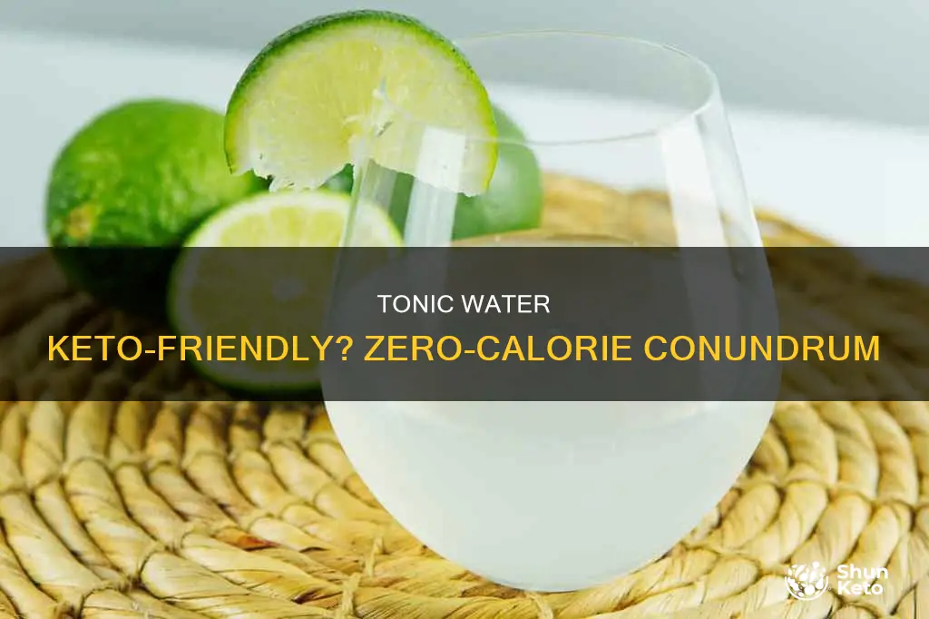 is zero calorie tonic water keto