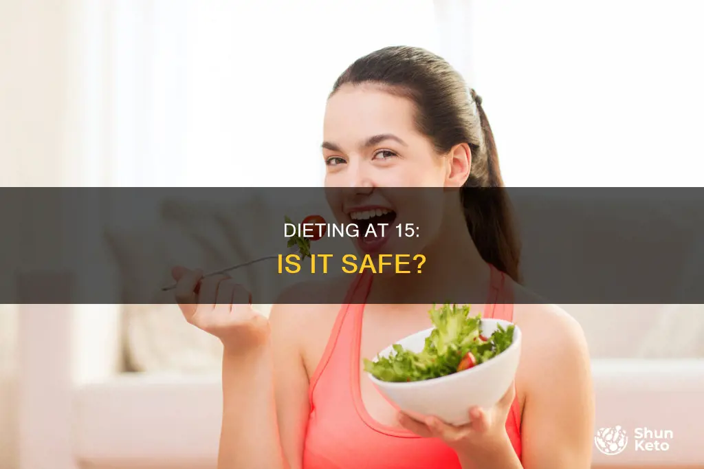 should a 15 year old go on a diet