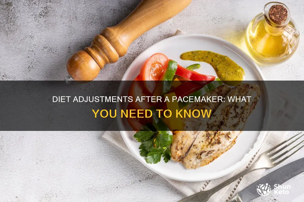 should i change my diet after a pacemaker