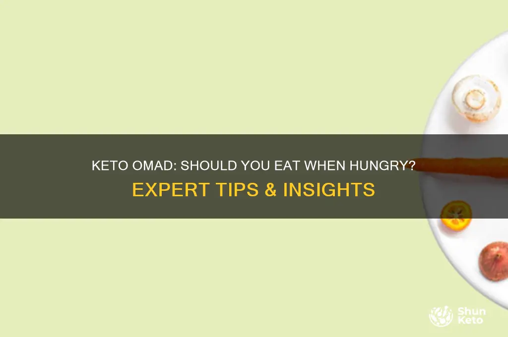 should i eat when im hungry on keto omad