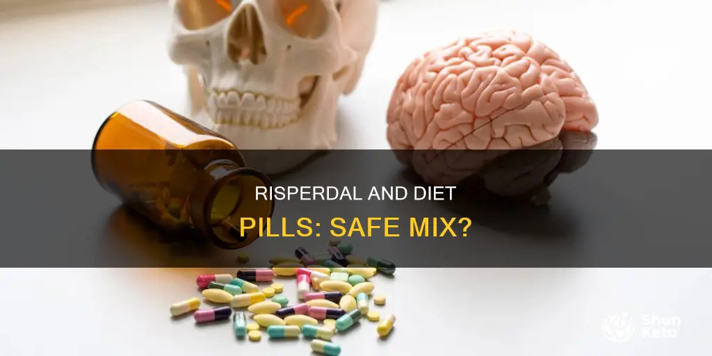 should someone on risperdal take diet pills